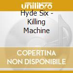 Hyde Six - Killing Machine cd