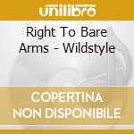 Right To Bare Arms - Wildstyle cd