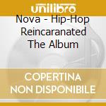 Nova - Hip-Hop Reincaranated The Album cd