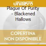 Plague Of Purity - Blackened Hallows cd