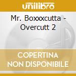 Mr. Boxxxcutta - Overcutt 2 cd