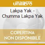 Lakpa Yak - Chumma Lakpa Yak cd