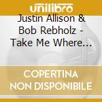 Justin Allison & Bob Rebholz - Take Me Where The Moon Lives cd