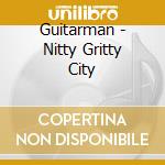 Guitarman - Nitty Gritty City cd