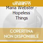 Maria Webster - Hopeless Things cd