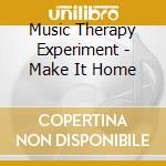 Music Therapy Experiment - Make It Home cd