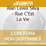Alan Lewis Silva - Rue C'Est La Vie cd