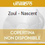 Zoul - Nascent cd