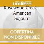 Rosewood Creek - American Sojourn cd