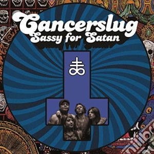 Cancerslug - Sassy For Satan cd musicale di Cancerslug