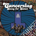 Cancerslug - Sassy For Satan cd