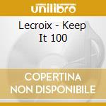 Lecroix - Keep It 100 cd