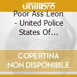 Poor Ass Leon - United Police States Of America cd