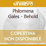 Philomena Gales - Behold cd
