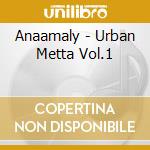 Anaamaly - Urban Metta Vol.1