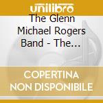 The Glenn Michael Rogers Band - The New Day cd musicale di The Glenn Michael Rogers Band