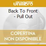 Back To Front - Pull Out cd