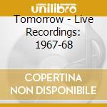 Tomorrow - Live Recordings: 1967-68 cd