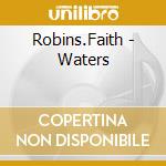 Robins.Faith - Waters cd musicale di Robins.Faith