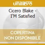 Cicero Blake - I'M Satisfied cd