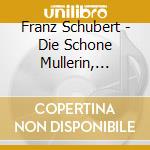 Franz Schubert - Die Schone Mullerin, D.795 cd