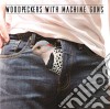 Woodpeckers With Machine Guns - Woodpeckers With Machine Guns cd