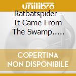 Ratbatspider - It Came From The Swamp.. (Live At Stinko-De-Mayo) cd