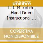 T.R. Mckotch - Hand Drum Instructional, Vol. 1 cd