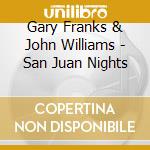 Gary Franks & John Williams - San Juan Nights cd