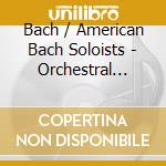 Bach / American Bach Soloists - Orchestral Suites cd musicale di Bach / American Bach Soloists