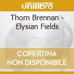 Thom Brennan - Elysian Fields cd