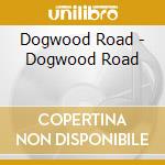 Dogwood Road - Dogwood Road cd