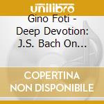 Gino Foti - Deep Devotion: J.S. Bach On Bass Guitar cd
