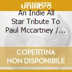 An Indie All Star Tribute To Paul Mccartney / Var cd