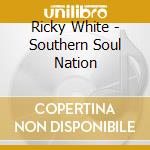 Ricky White - Southern Soul Nation cd musicale