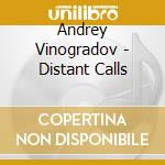 Andrey Vinogradov - Distant Calls cd