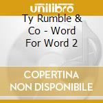 Ty Rumble & Co - Word For Word 2 cd