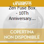 Zen Fuse Box - 10Th Anniversary Re-Imaginations Of Zero Down Time cd