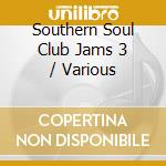 Southern Soul Club Jams 3 / Various cd musicale
