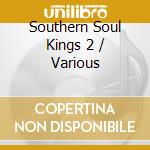 Southern Soul Kings 2 / Various cd musicale