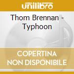 Thom Brennan - Typhoon cd