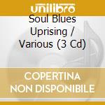 Soul Blues Uprising / Various (3 Cd) cd