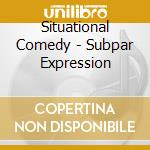 Situational Comedy - Subpar Expression cd