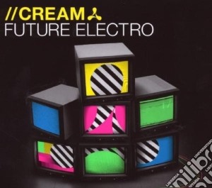 Cream Future Electro / Various (2 Cd) cd musicale di ARTISTI VARI