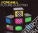 Cream Future Electro / Various (2 Cd) cd