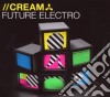 Cream Future Electro / Various (2 Cd) cd