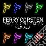 Ferry Corsten - Twice In A Blue Moon (remixed) cd