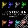 Ferry Corsten - Twice In A Blue Moon (remixed) cd