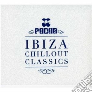Pacha ibiza chillout classics cd musicale di Artisti Vari