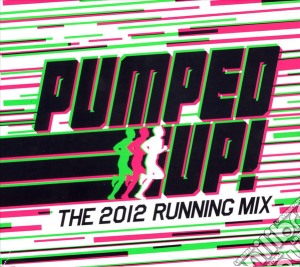 Pumped Up - The 2012 Running Mix (3 Cd) cd musicale di Artisti Vari